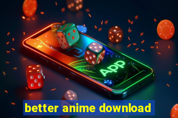 better anime download